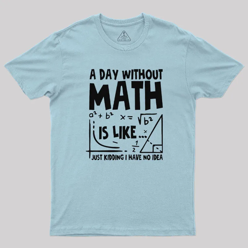 A Day Without Math T-Shirt - Image 8