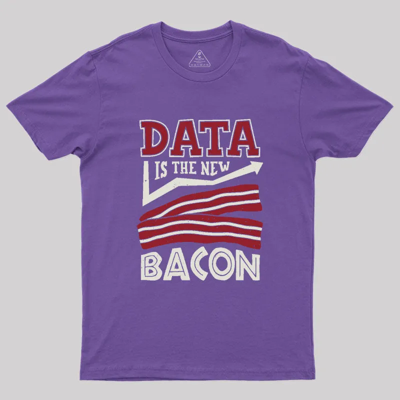 Data Is The New Bacon Geek T-Shirt - Image 4