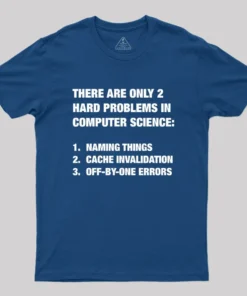 Only 2 Hard Problems In Computer Science Geek T-Shirt