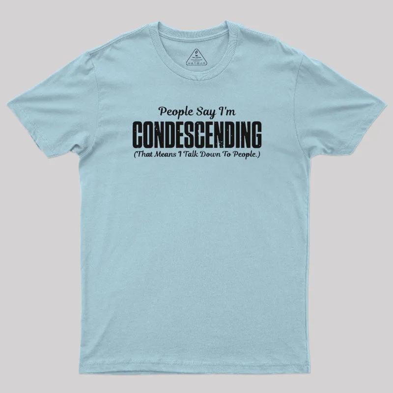 People Say I'm Condescending T-Shirt - Image 8