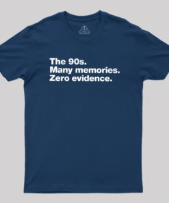 Alternative view of The 90s. Many memories. Zero Evidence Geek T-Shirt