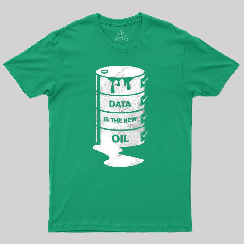DATA IS THE NEW OIL Geek T-Shirt - Image 9