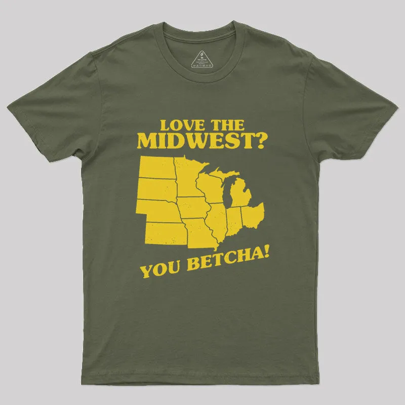 Love The Midwest? You Betcha! Geek T-Shirt