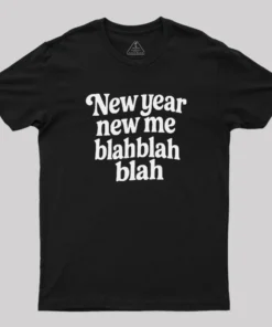 New Year New Me Blah Blah Blah Geek T-Shirt