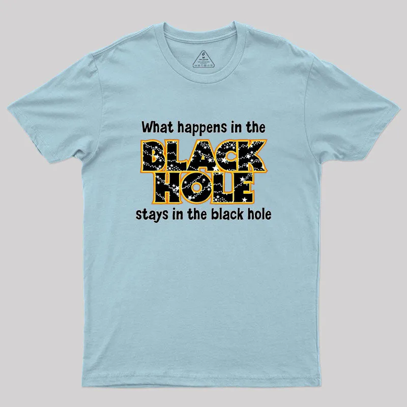 What Happens In The Black Hole Geek T-Shirt - Image 10