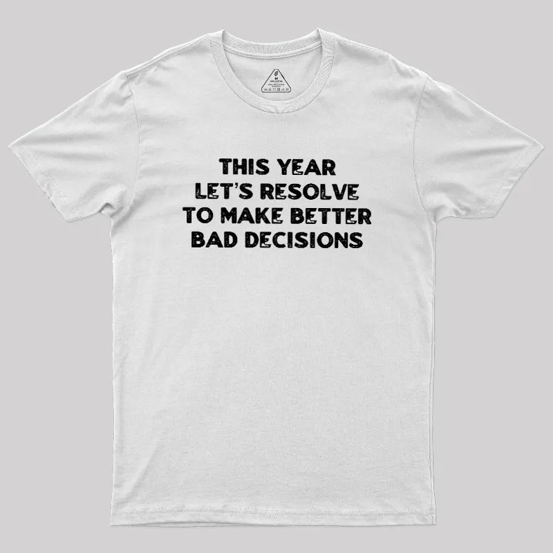 To Make Better Bad Decisions Geek T-Shirt - Image 11