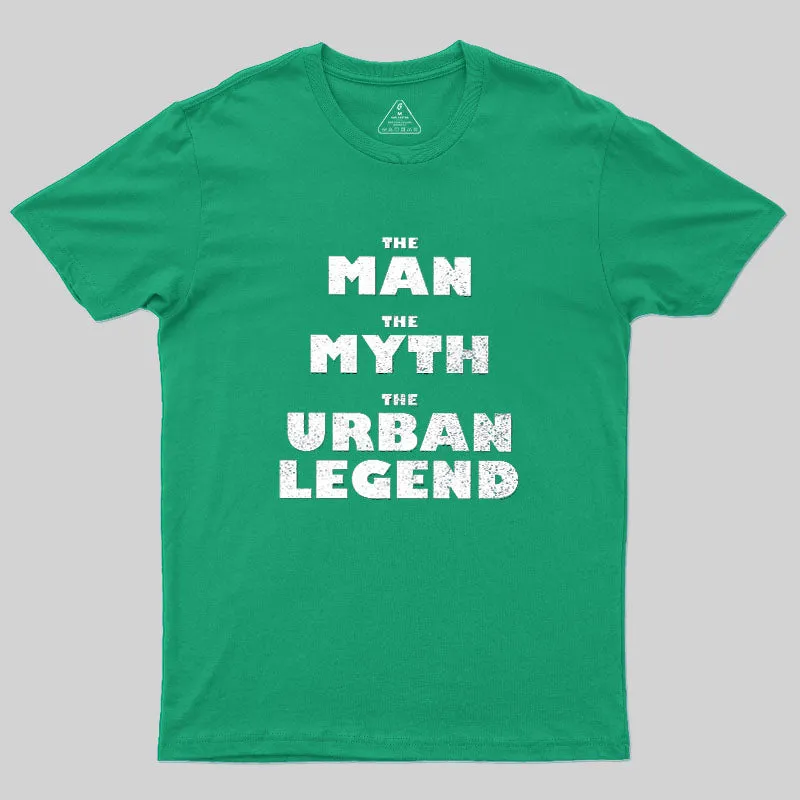 The Man, The Myth, The Urban Legend Geek T-Shirt - Image 9