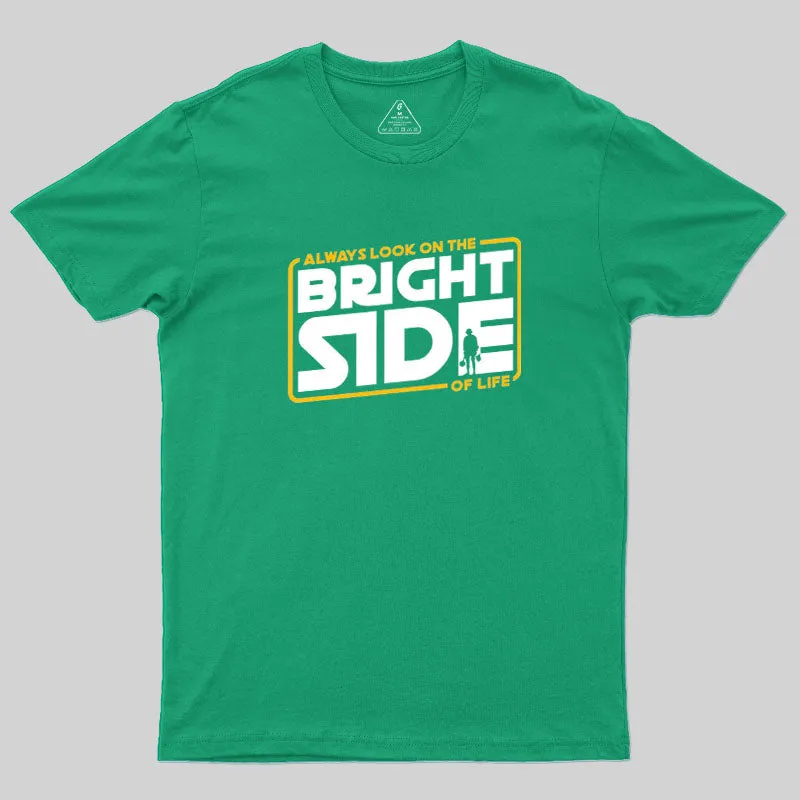 Always look On The Bright Side Geek T-Shirt - Image 9