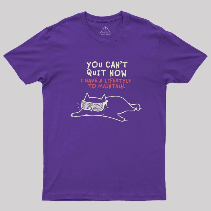 You Can't Quit Now Geek T-Shirt - Image 4