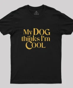 Alternative view of My Dog Thinks I'm Cool Geek T-Shirt
