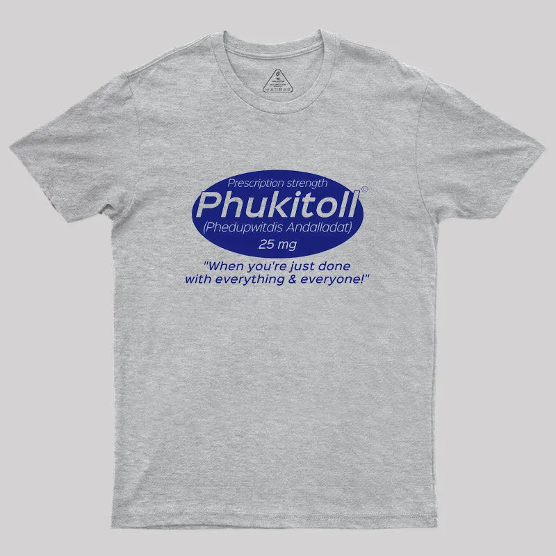Prescription Strength Phukitoll Geek T-Shirt - Image 4