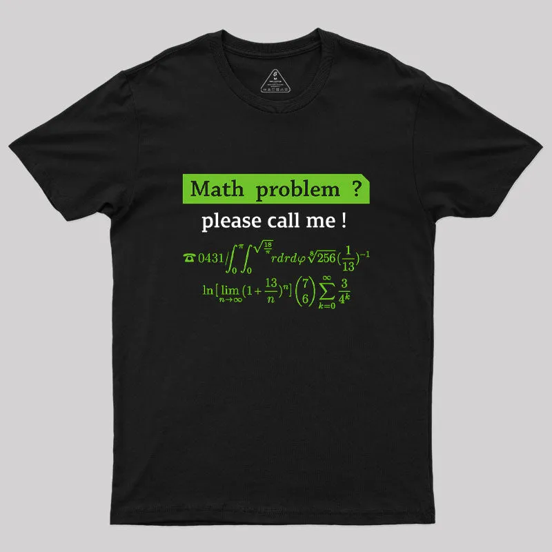 Math Problem? Geek T-Shirt