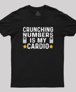 Crunching Numbers is My Cardio Funny Accounting Geek T-Shirt