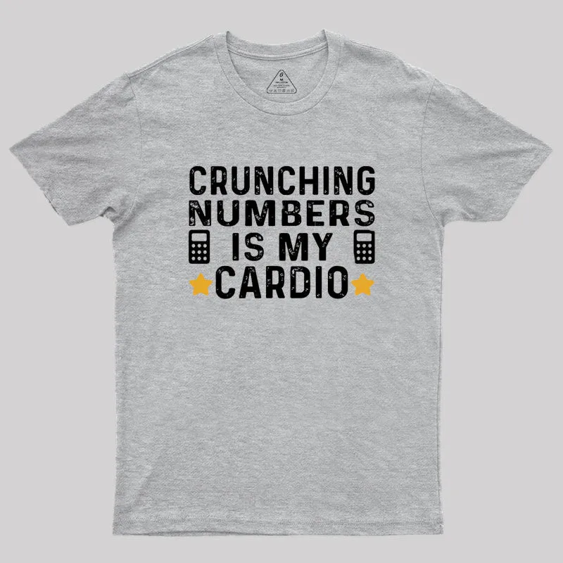 Crunching Numbers is My Cardio Funny Accounting Geek T-Shirt - Image 4