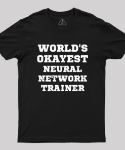 World's Okayest Neural Network Trainer Geek T-Shirt