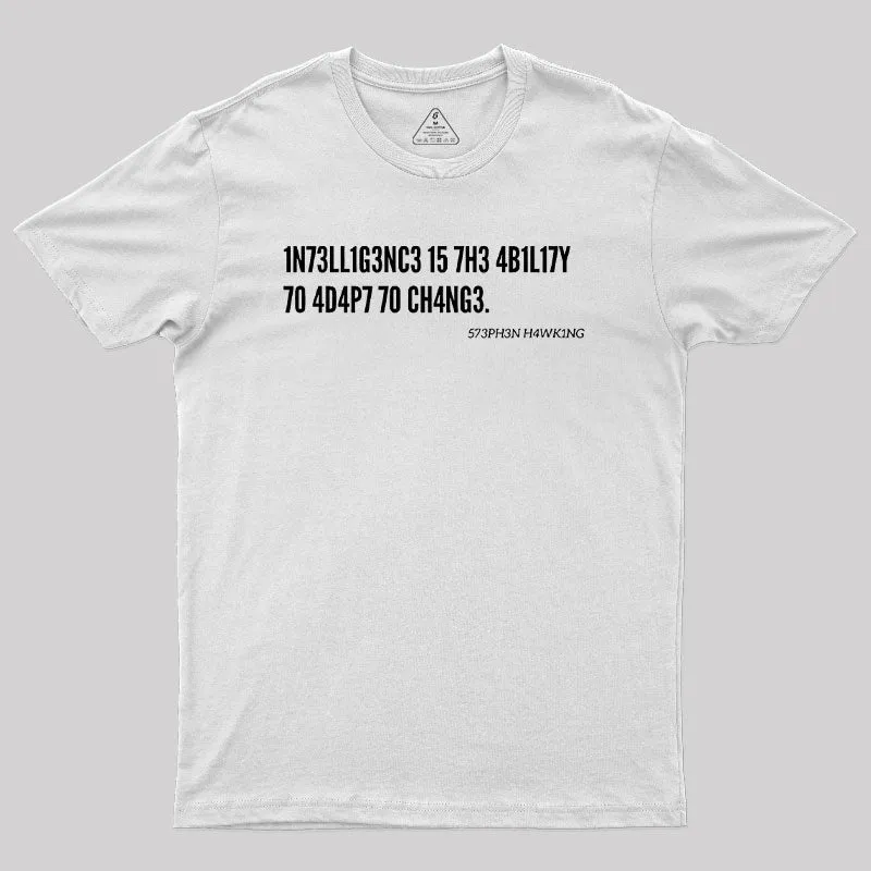 Intelligence Is The Ability To Adapt To Change Geek T-Shirt - Image 11