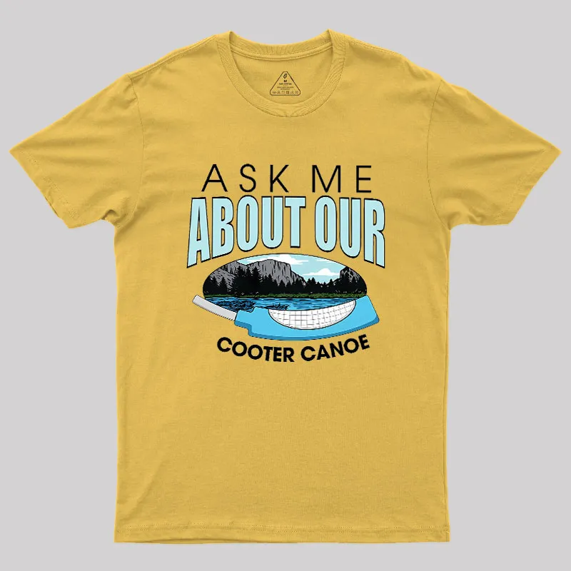 ASK ΜΕ ABOUT OUR COOTER CANOE Geek T-Shirt - Image 8