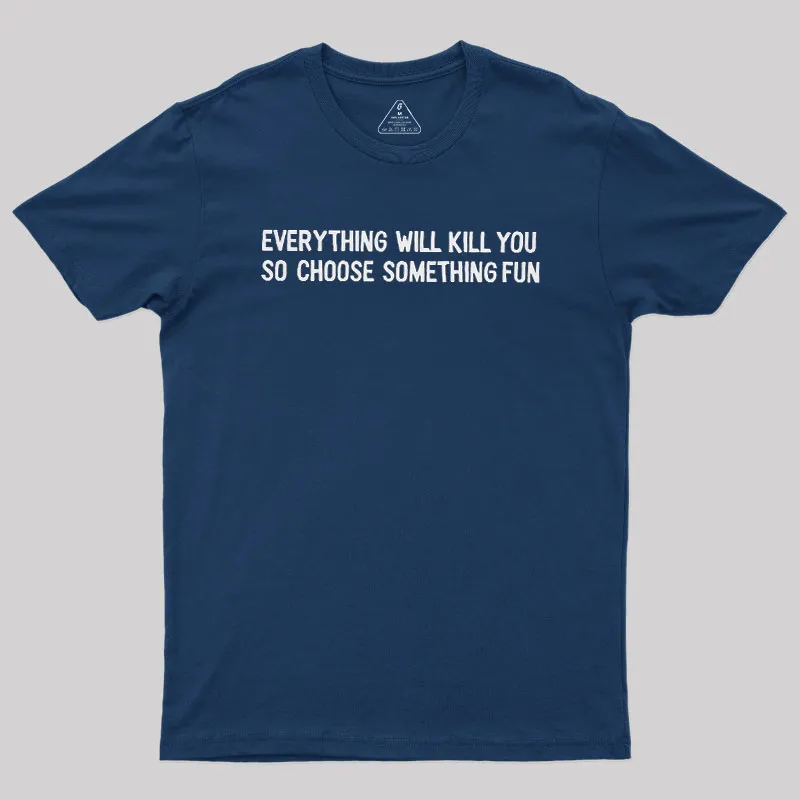 Everything Will Kill You Geek T-Shirt - Image 2