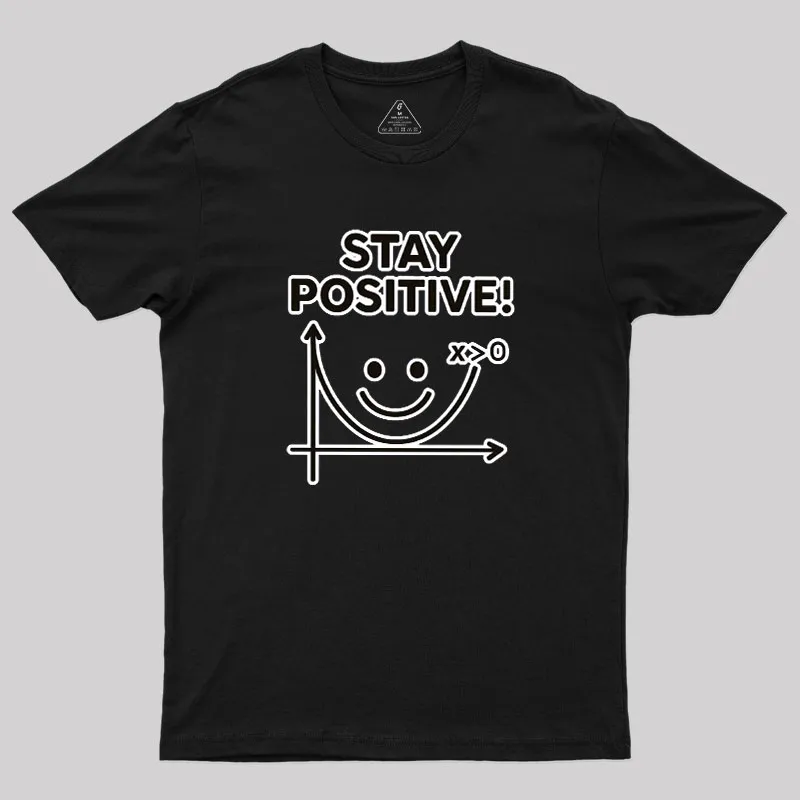 Stay Positive Geek T-Shirt - Image 3