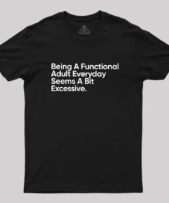 Being A Functional Adult Everyday Geek T-Shirt