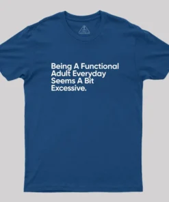 Alternative view of Being A Functional Adult Everyday Geek T-Shirt