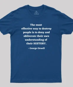 George Orwell Quote about History Geek T-Shirt