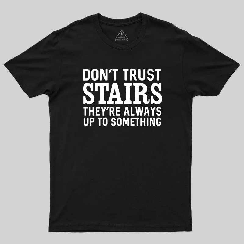 Don't Trust Stairs Geek T-Shirt - Image 2
