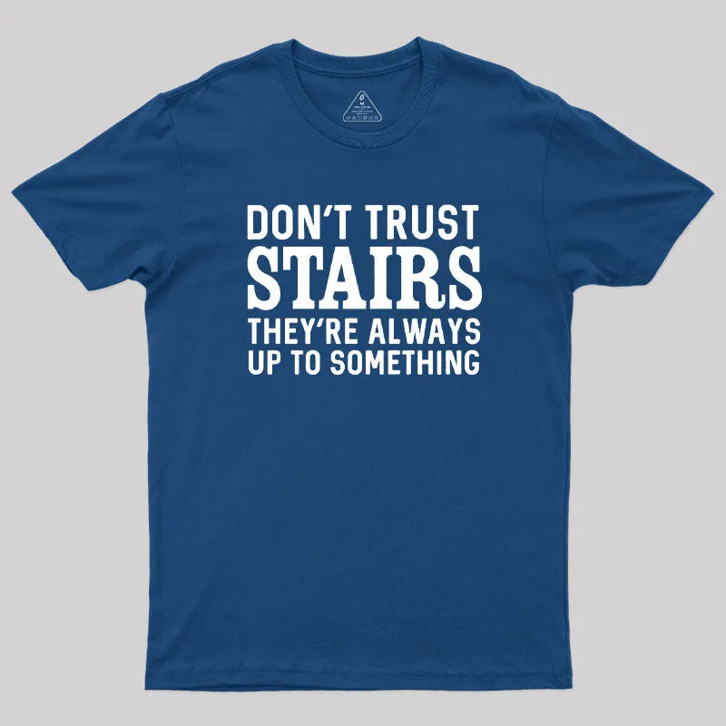 Don't Trust Stairs Geek T-Shirt - Image 3
