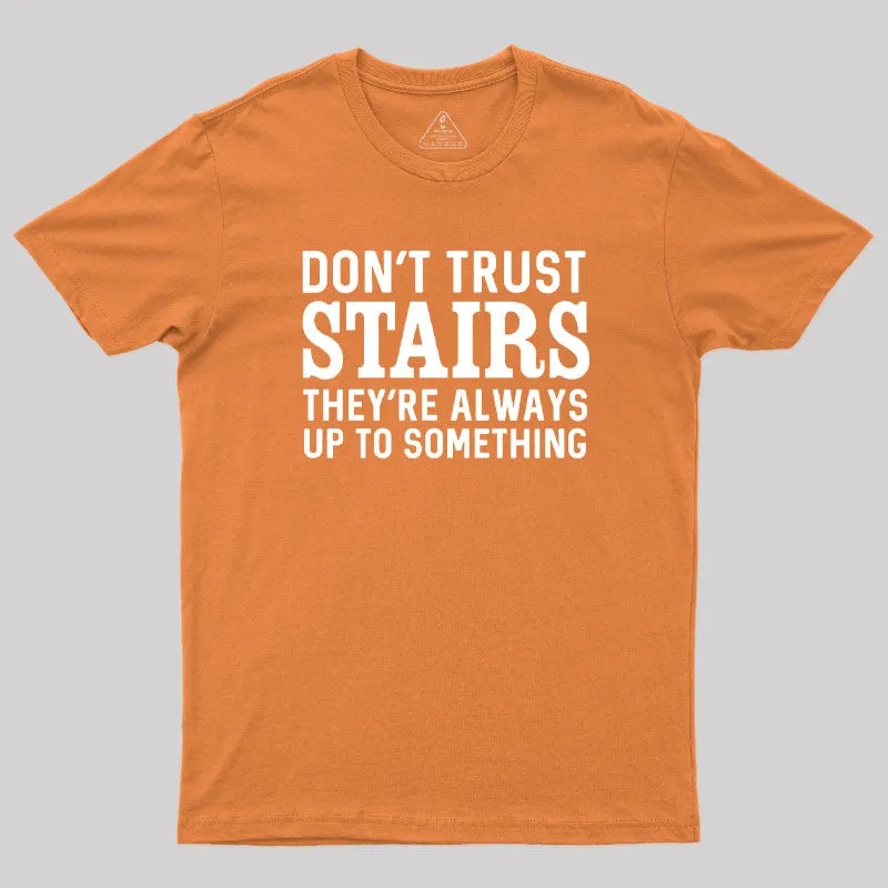 Don't Trust Stairs Geek T-Shirt - Image 7