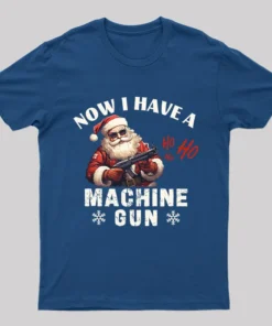 Now I Have a Machine Gun T-Shirt