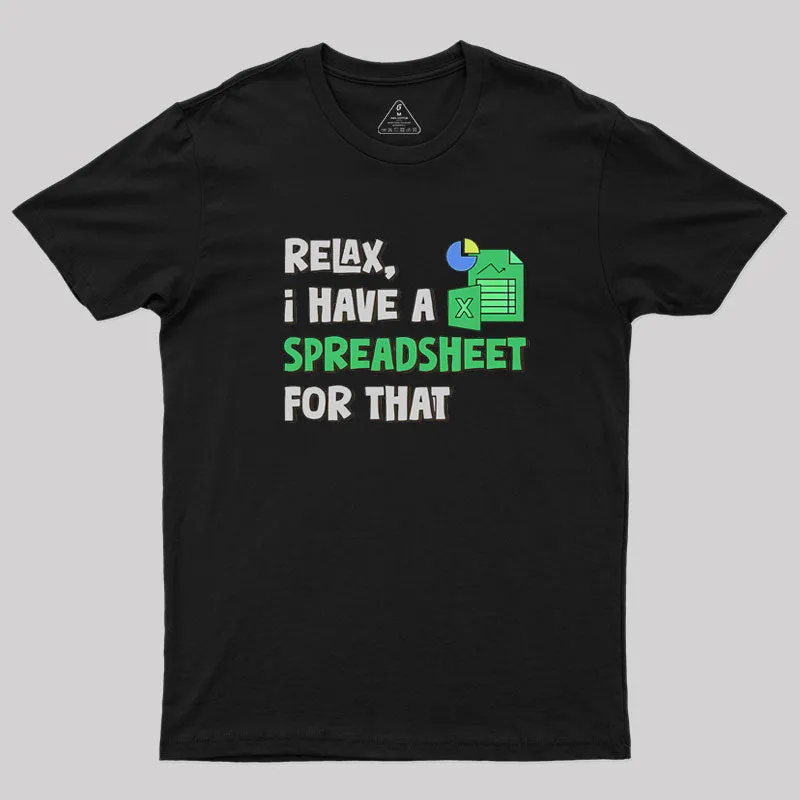 Relax I Have a Spreadsheet For That Geek T-Shirt - Image 2