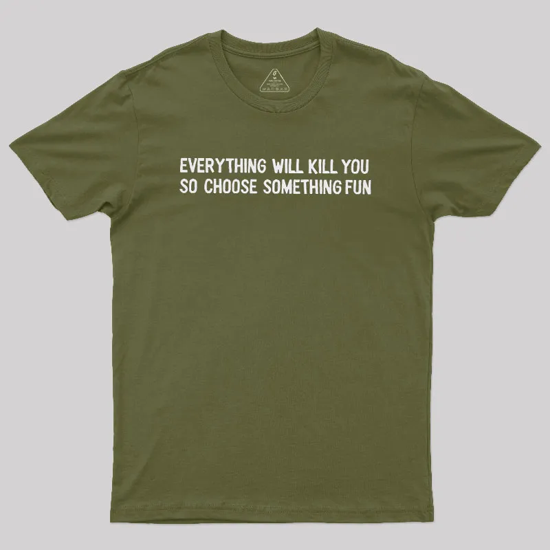 Everything Will Kill You Geek T-Shirt - Image 3