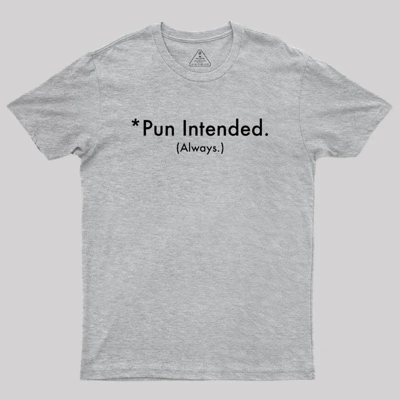 Pun Always Intended Geek T-Shirt - Image 4