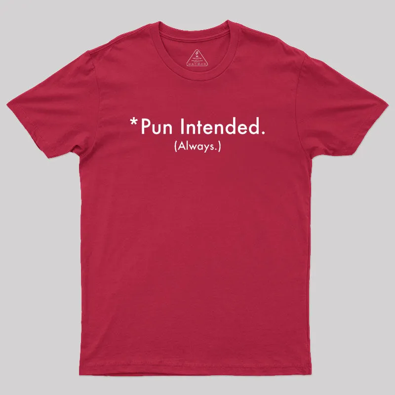 Pun Always Intended Geek T-Shirt - Image 5