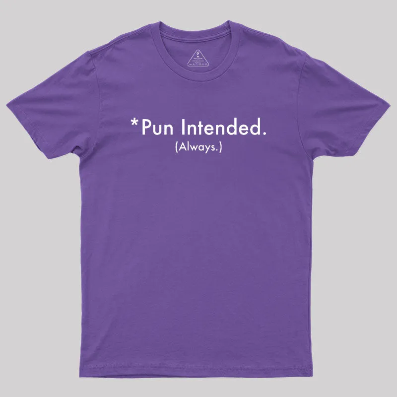 Pun Always Intended Geek T-Shirt - Image 6
