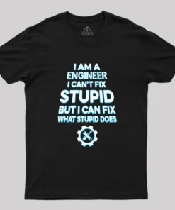 Alternative view of I Am A Engineer I Cant Fix Stupid Geek T-Shirt