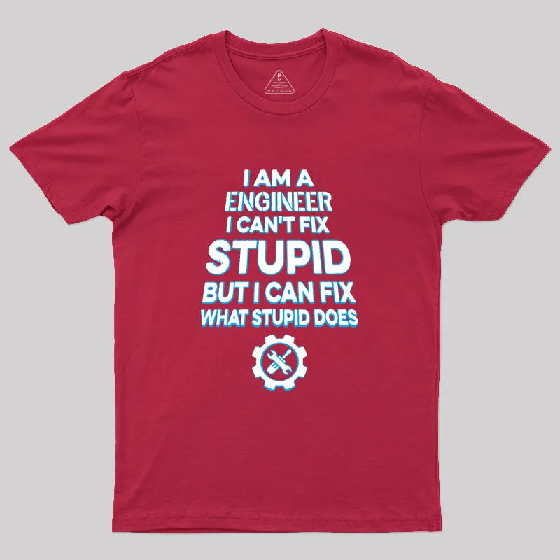 I Am A Engineer I Cant Fix Stupid Geek T-Shirt - Image 5