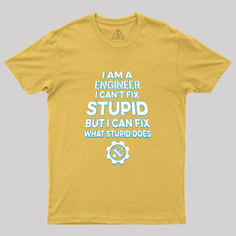 I Am A Engineer I Cant Fix Stupid Geek T-Shirt - Image 8