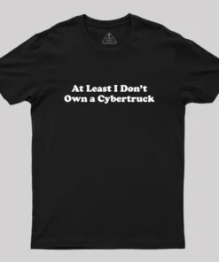 Alternative view of At Least I Don't Own A Cybertruck Geek T-Shirt