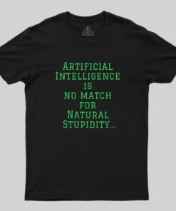 Ai Is No Match For Stupidity Geek T-Shirt