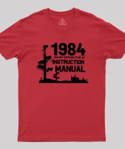 1984 Was Not Supposed To Be An Instruction Manual Geek T-Shirt