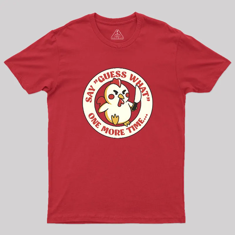 Say Guess What One More Time by Tobe Fonseca Geek T-Shirt