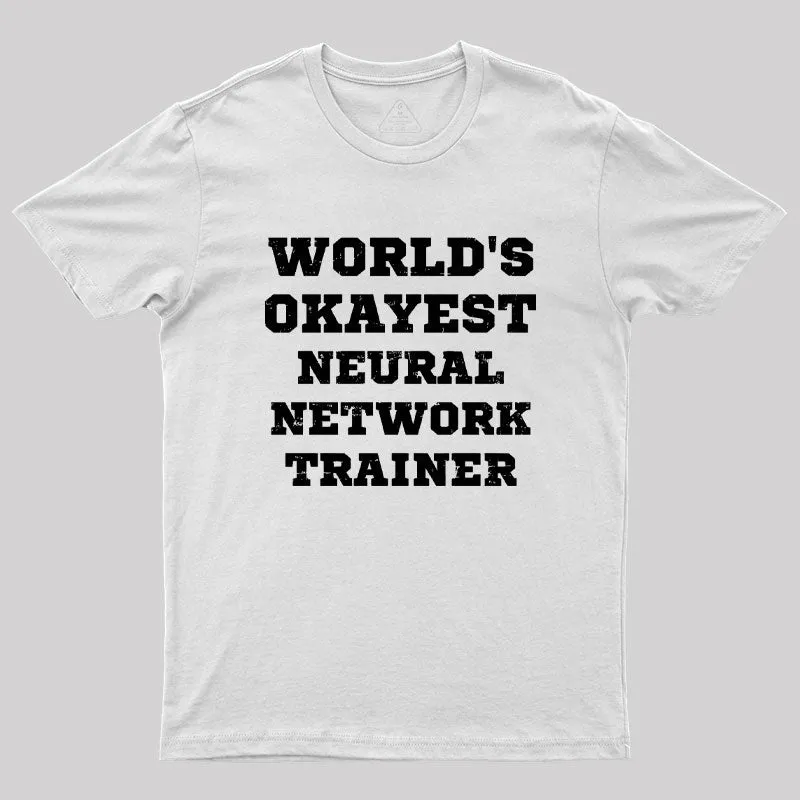 World's Okayest Neural Network Trainer Geek T-Shirt - Image 11