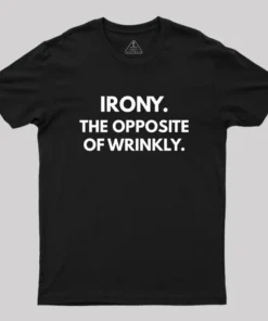 The Opposite Of Wrinkly Geek T-Shirt
