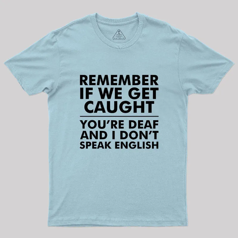 If We Get Caught Geek T-Shirt - Image 10