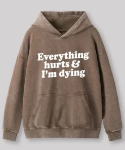 Alternative view of Everything Hurts And I'm Dying Washed Hoodie