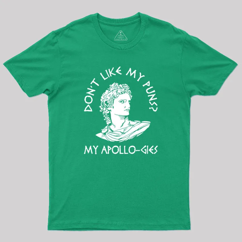 Don't Like My Puns My Apollo-gies Geek T-Shirt - Image 8