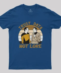 Alternative view of Trust Data Not Lore Geek T-Shirt