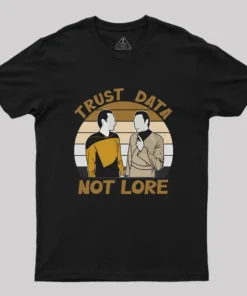 Trust Data Not Lore Geek T-Shirt