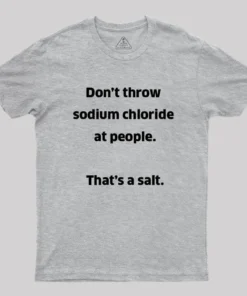 That't A Salt Geek T-Shirt